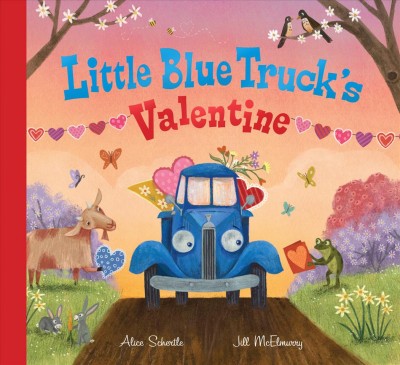 Little Blue Truck's valentine / Alice Schertle, Jill McElmurry.