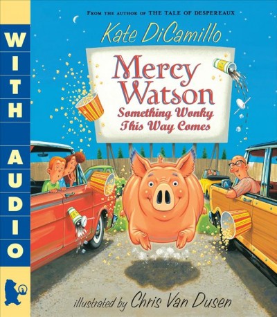 Mercy Watson : something wonky this way comes / Kate DiCamillo ; illustrated by Chris Van Dusen.