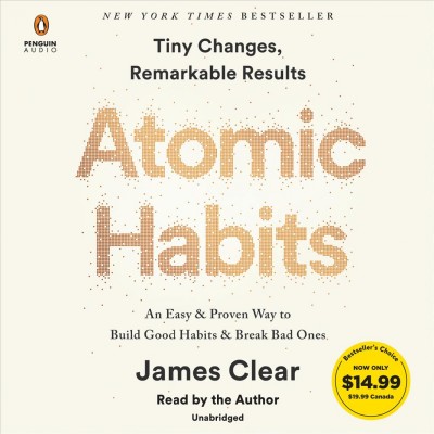 Atomic habits : an easy & proven way to build good habits & break bad ones / James Clear.