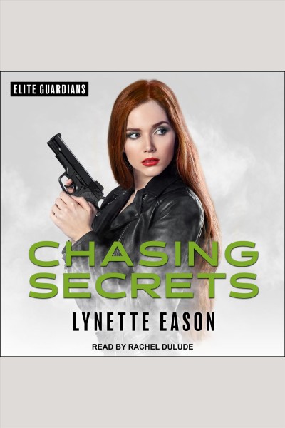 Chasing secrets [electronic resource] / Lynette Eason.