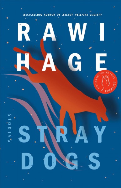 Stray dogs : stories / Rawi Hage.