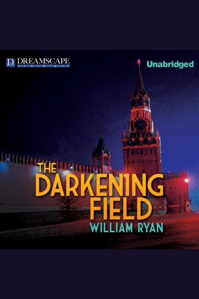 The darkening field : a novel [electronic resource] / William Ryan.