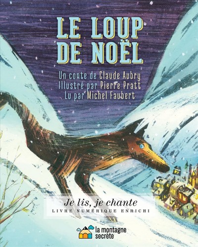 Le loup de Noël / un conte de Claude Aubry, illustré par Pierre Pratt, lu par Michel Faubert, suivi d'un réveillon musical avec le groupe Bon Débarras.