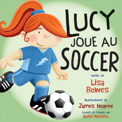 Lucy Joue Au Soccer [electronic resource].