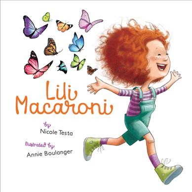 Lili Macaroni / by Nicole Testa ; illustrated by Annie Boulanger.
