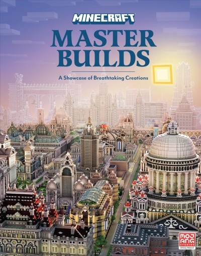 Minecraft : master builds : a showcase of breathtaking creations / by Tom Stone.