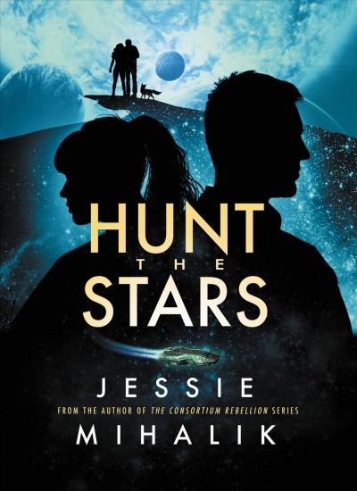 Hunt the stars / Jessie Mihalik.