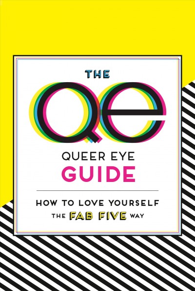 The Queer Eye guide : how to love yourself the Fab Five way / illustrated by Dale Edwin Murray.