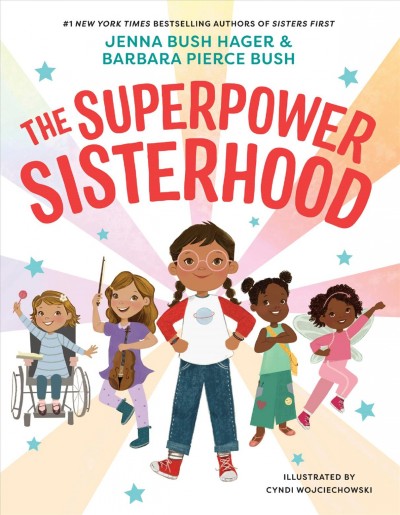 The superpower sisterhood / Jenna Bush Hager & Barbara Pierce Bush ; illustrated by Cyndi Wojciechowski.