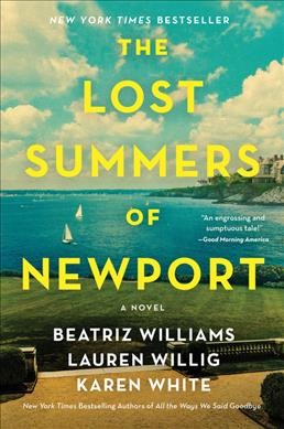 The lost summers of Newport : a novel / Beatriz Williams, Lauren Willig, and Karen White.