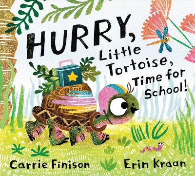 Hurry, Little Tortoise, time for school! / Carrie Finison ; Erin Kraan.