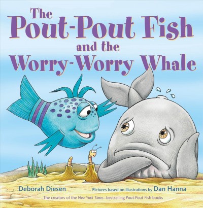 The pout-pout fish and the worry-worry whale / Deborah Diesen ; pictures by Isidre Mones.