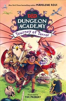Tourney of terror / D&D Dungeon Academy / Book 2 / written by Madeleine Roux ; illustrated by Tim Probert.