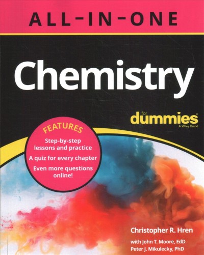 Chemistry all-in-one / by Christopher R. Hren, John T. Moore, EdD, and Peter J. Mikulecky, PhD.