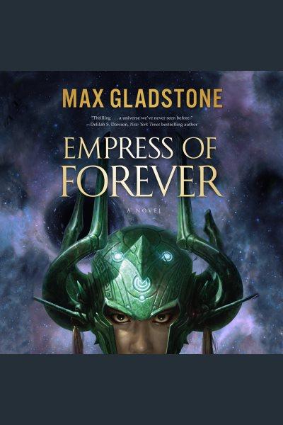 Empress of forever : a novel [electronic resource] / Max Gladstone.