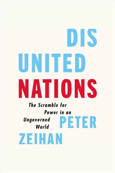 Dis united nations [electronic resource] / Peter Zeihan.