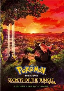 Pokémon The Movie. Secrets of the Jungle / directed by Tetsuo Yajima ; writers, Satoshi Tajiri, Atsuhiro Tomioka, Tetsu Yajima.