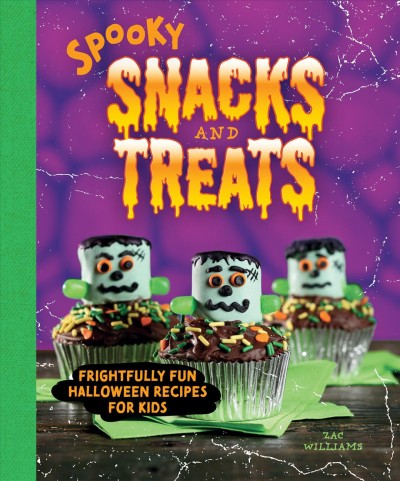 Spooky snacks and treats : frightfully fun Halloween recipes for kids / recipes and photographs by Zac Williams.