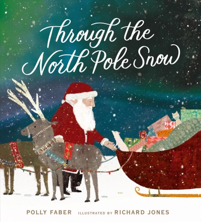 Through the North Pole snow / Polly Faber ; illustrated by Richard Jones.