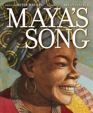 Maya's song / written by Renée Watson ; illustrated by Bryan Collier.