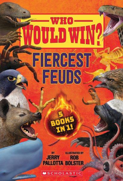 Fiercest feuds : 5 books in 1! / by Jerry Pallotta ; illustrated by Rob Bolster.