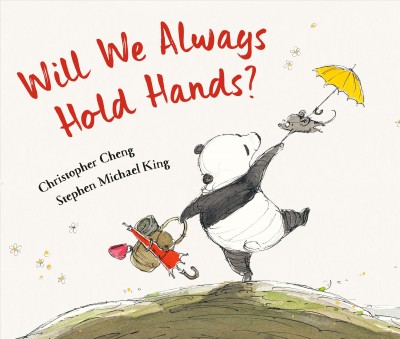Will we always hold hands? / Christopher Cheng ; Stephen Michael King.