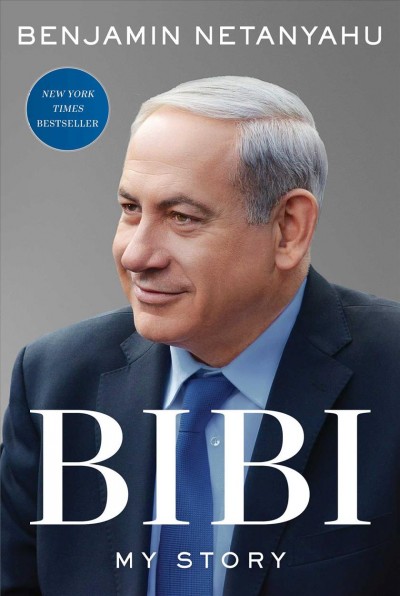 Bibi : my story / Benjamin Netanyahu.