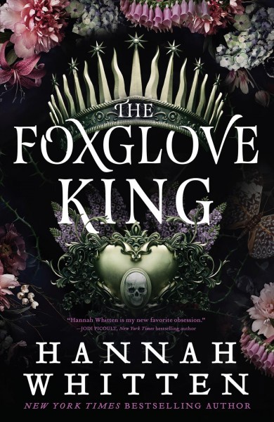 The foxglove king / Hannah Whitten.