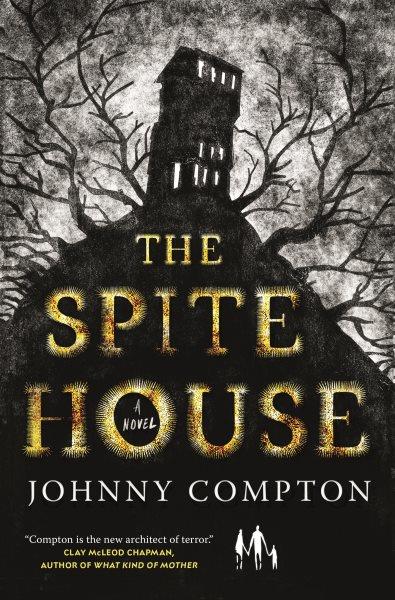 The spite house : a novel / Johnny Compton.