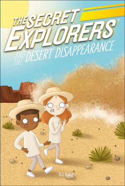 The Secret Explorers and the desert disappearance / SJ King ; illustrator, Ellie O'Shea.