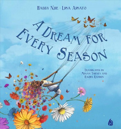 A dream for every season / Haddy Njie and Lisa Aisato ; translated from the Norwegian by Megan Turney and Rachel Rankin.