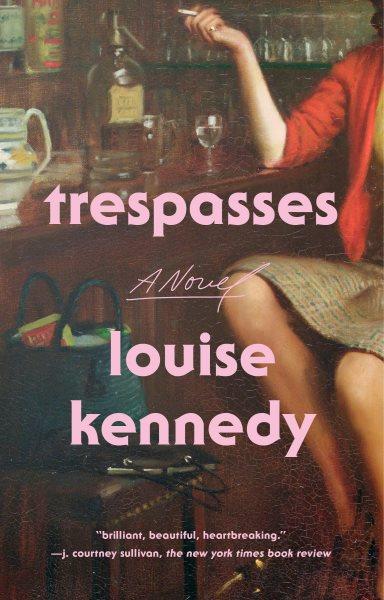 Trespasses / Louise Kennedy.