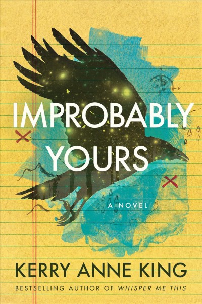 Improbably yours : a novel / Kerry Anne King.