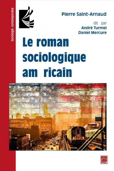 Le roman sociologique américain / Pierre Saint-Arnaud ; édité par André Turmel, Daniel Mercure.