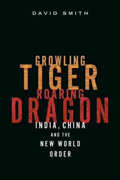 Growling tiger, roaring dragon [electronic resource] : [India, China and the new world order] / David Smith.