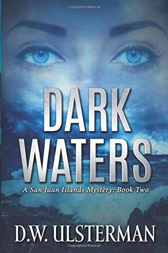 Dark waters : a San Juan Islands mystery / [D.W. Ulsterman]. 