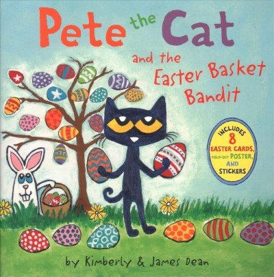 Pete the cat and the Easter basket bandit / by Kimberly & James Dean.