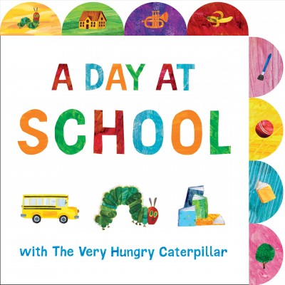 A day at school with The Very Hungry Caterpillar / words by Megan Roth ; [illustrated by Eric Carle].