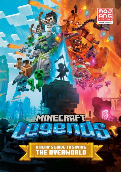 Minecraft legends. A hero's guide to saving the Overworld / Mojang Studios.