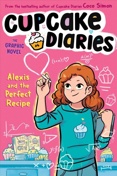 Cupcake diaries: Alexis and the perfect recipe. 4 / by Coco Simon ; illustrated by Giulia Campobello at Glass House Graphics.