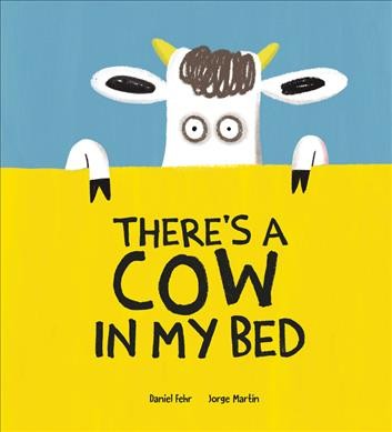 There's a cow in my bed / Daniel Fehr, Jorge Martín.