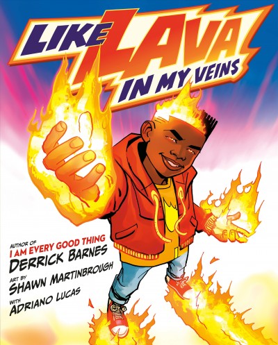 Like lava in my veins / Derrick Barnes ; illustrated by Shawn Martinbrough.