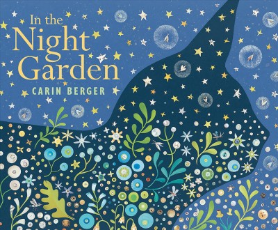 In the night garden / Carin Berger.