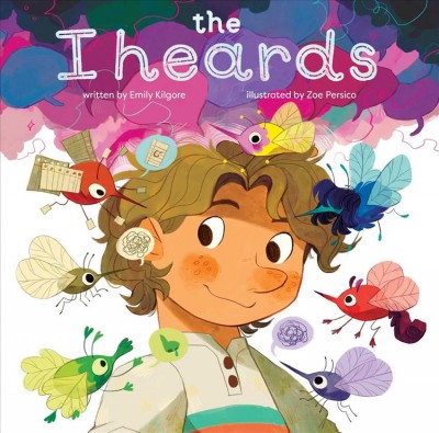 The I heards / written by Emily Kilgore ; illustrated by Zoe Persico.
