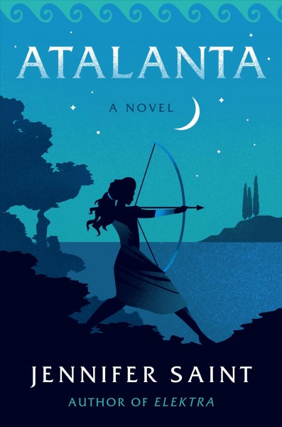 Atalanta : a novel / Jennifer Saint.