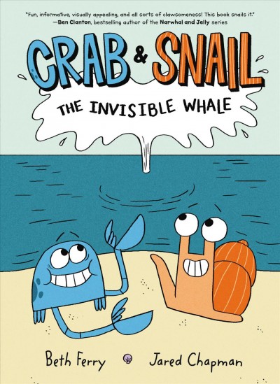 Crab & Snail. The invisible whale / by Beth Ferry ; pictures by Jared Chapman.