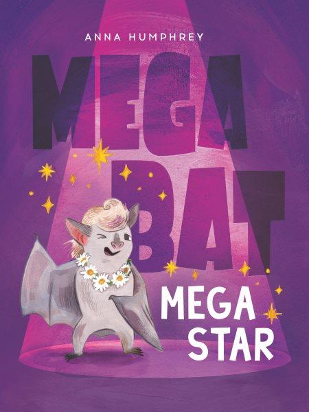 Megabat  #5  Mega star / Anna Humphrey ; illustrated by Kris Easler.