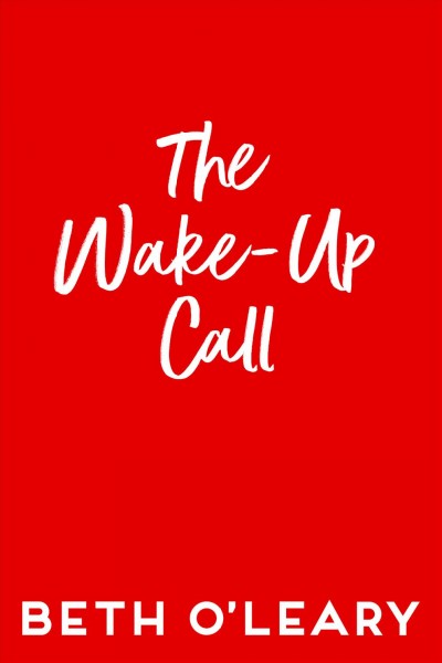 The wake-up call : a novel / Beth O'Leary.