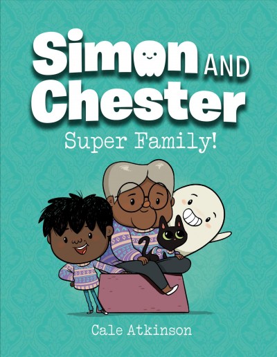 Simon and Chester. Super family! [graphic novel] / by Cale Atkinson.