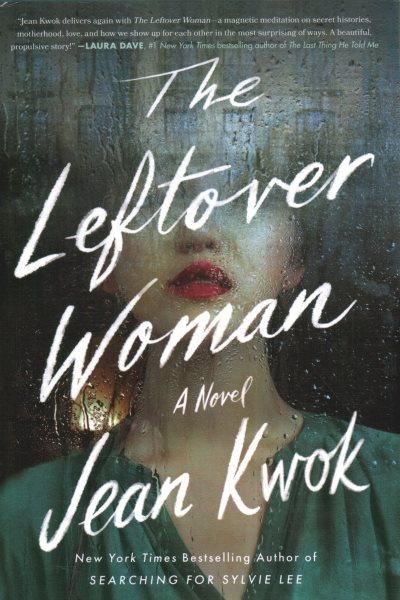 The leftover woman : a novel / Jean Kwok.